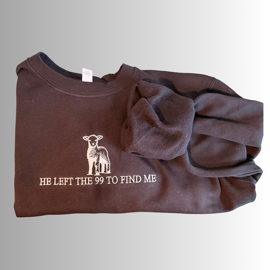 He Left the 99 for me-crewneck